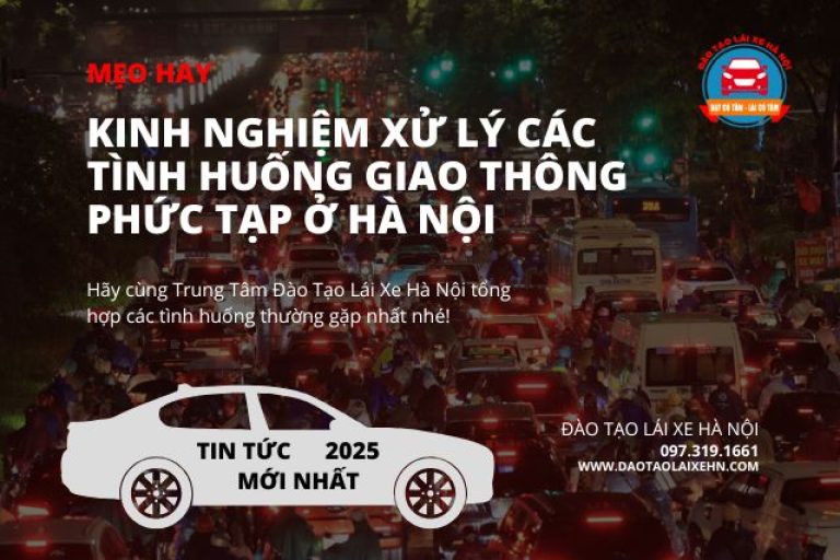 Kinh Nghiệm Xử Lý Các Tình Huống Giao Thông Phức Tạp Ở Hà Nội