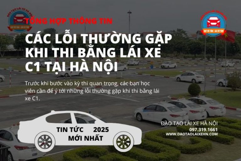 Các Lỗi Thường Gặp Khi Thi Bằng Lái Xe C1 Tại Hà Nội