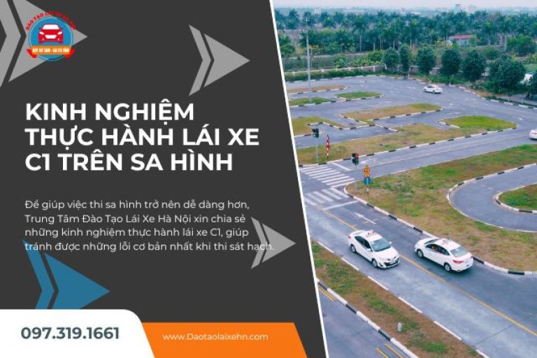 Kinh Nghiệm Thực Hành Lái Xe C1 Trên Sa Hình